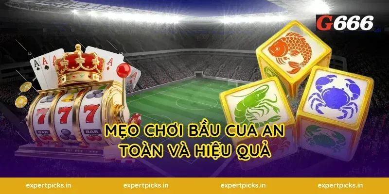 Mẹo Chơi Bầu Cua An Toàn Và Hiệu Quả