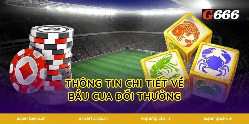 Thông Tin Chi Tiết Về Bầu Cua Đổi Thưởng