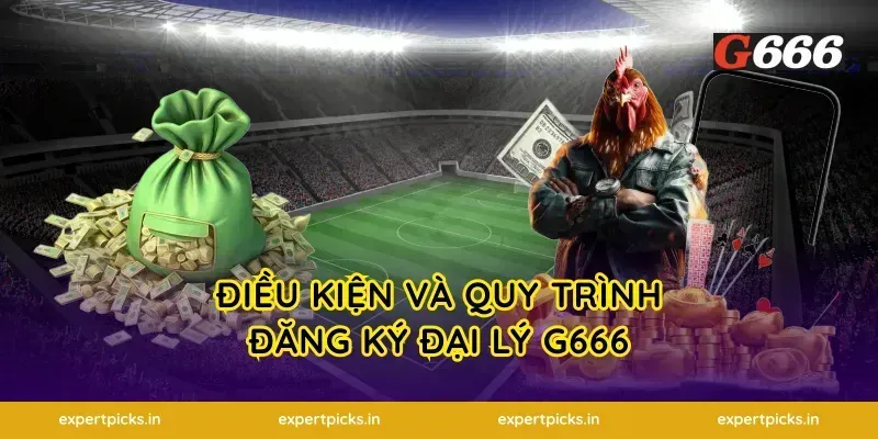Điều kiện và quy trình đăng ký đại lý g666