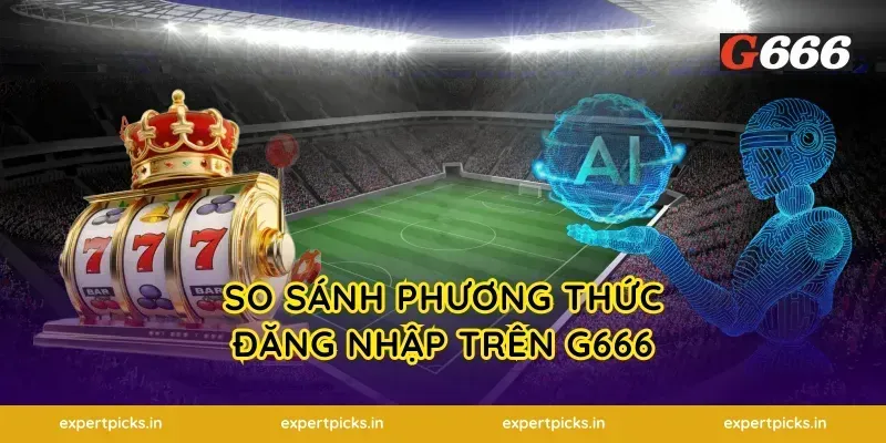 So Sánh Phương Thức Đăng Nhập Trên g666