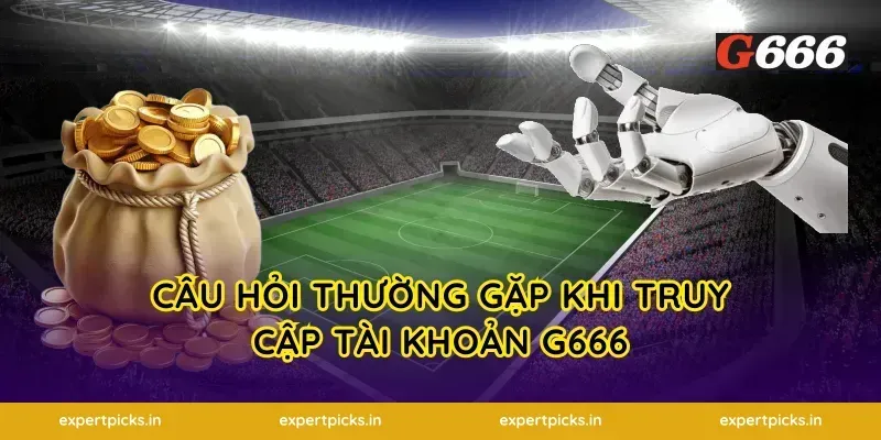 Câu Hỏi Thường Gặp Khi Truy Cập Tài Khoản g666