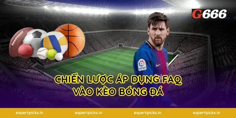 Chiến lược áp dụng FAQ vào kèo bóng đá