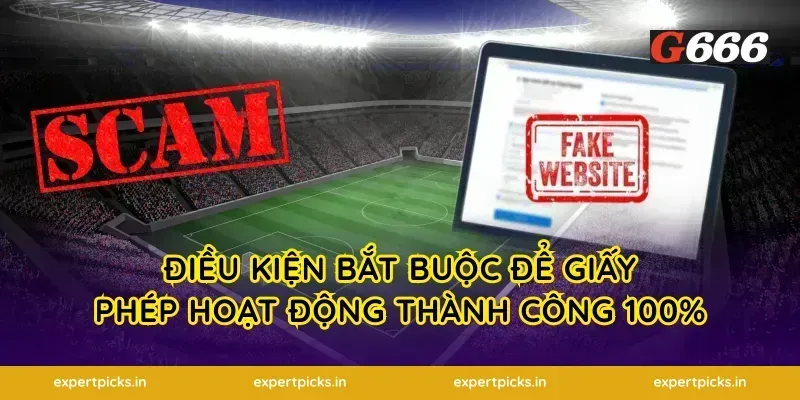Điều kiện bắt buộc để giấy phép hoạt động thành công 100%