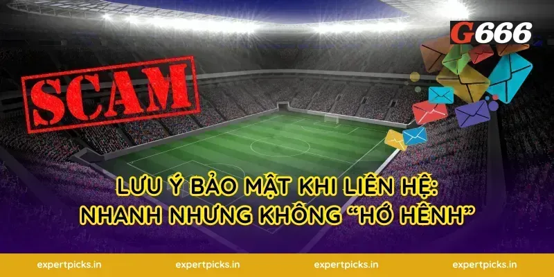 Lưu ý bảo mật khi liên hệ: nhanh nhưng không “hớ hênh”