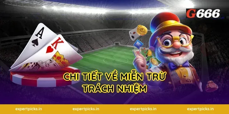 Chi Tiết Về Miễn Trừ Trách Nhiệm