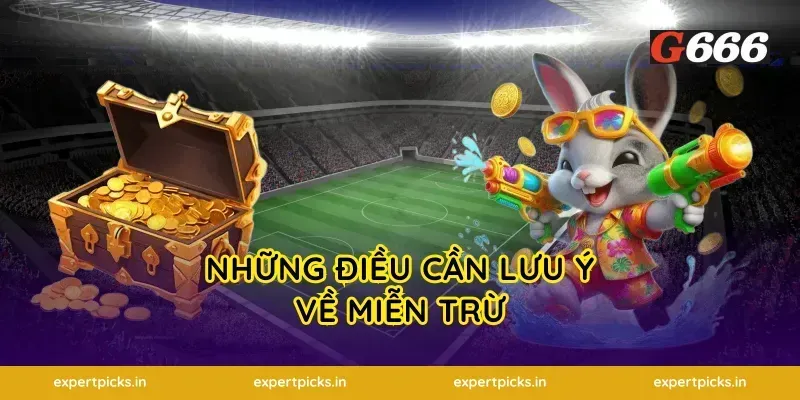 Những Điều Cần Lưu Ý Về Miễn Trừ
