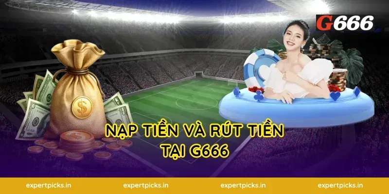 Nạp Tiền Và Rút Tiền Tại G666