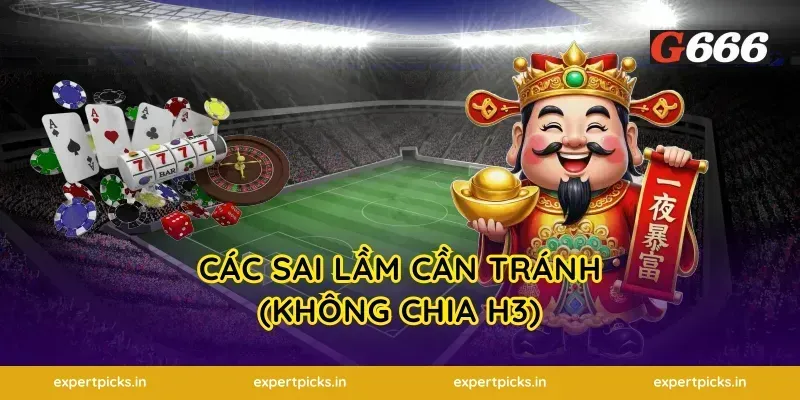 Các sai lầm cần tránh (Không chia H3)