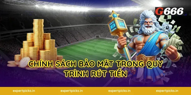 Chính Sách Bảo Mật Trong Quy Trình Rút Tiền