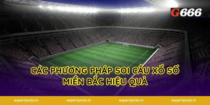 Các phương pháp soi cầu xổ số miền Bắc hiệu quả