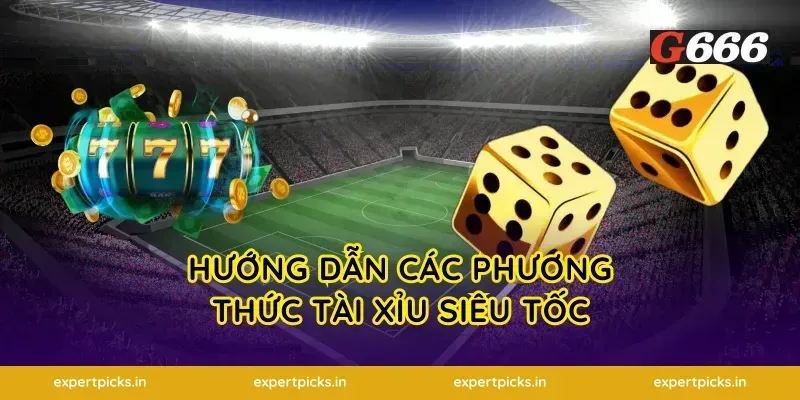 Hướng dẫn các phương thức tài xỉu siêu tốc