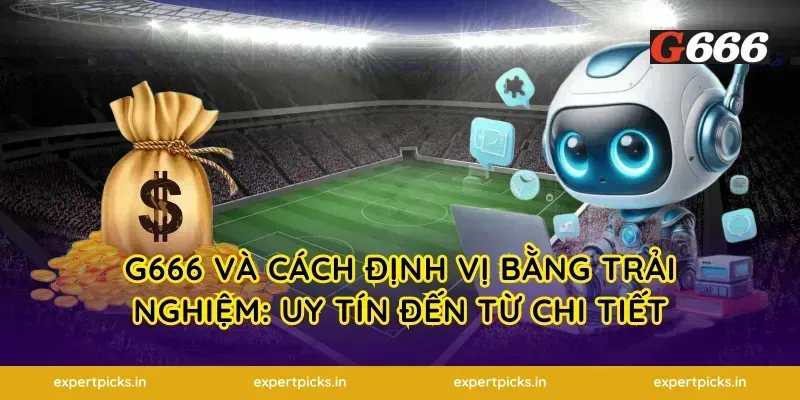 g666 và cách định vị bằng trải nghiệm: uy tín đến từ chi tiết