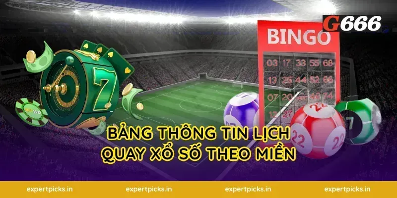 Bảng Thông Tin Lịch Quay Xổ Số Theo Miền